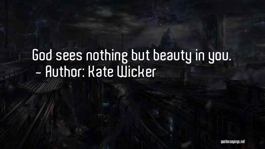 How God Sees Beauty Quotes By Kate Wicker