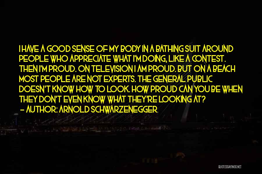 How Good Looking You Are Quotes By Arnold Schwarzenegger