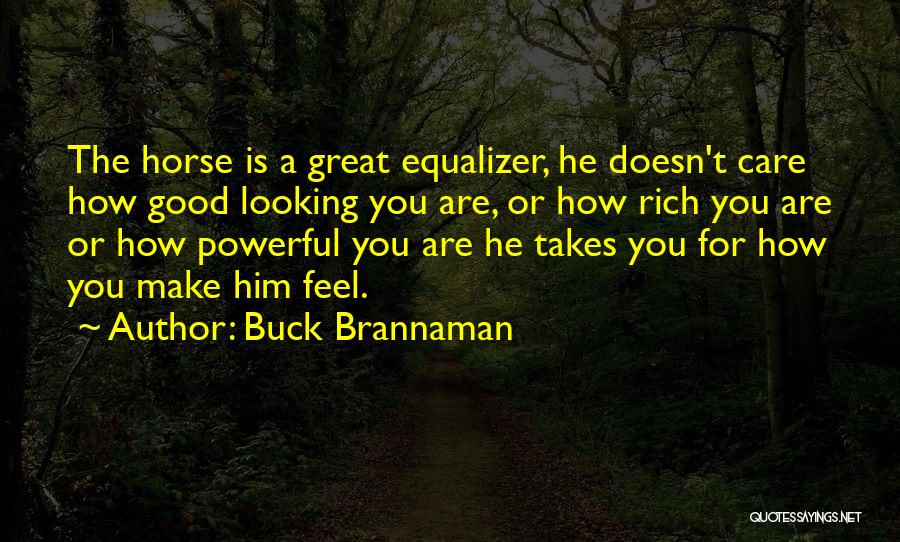 How Good Looking You Are Quotes By Buck Brannaman