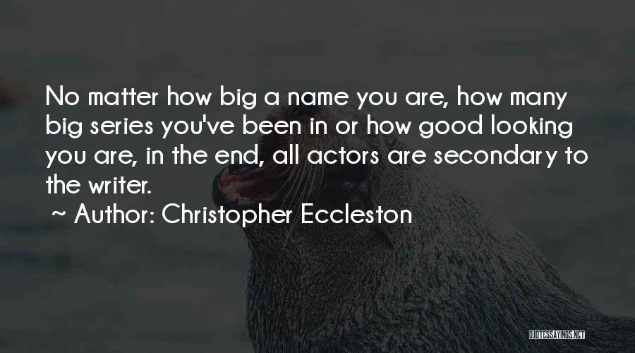 How Good Looking You Are Quotes By Christopher Eccleston
