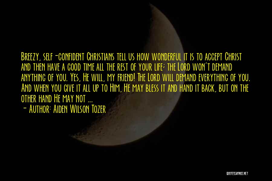 How Good My Life Is Quotes By Aiden Wilson Tozer