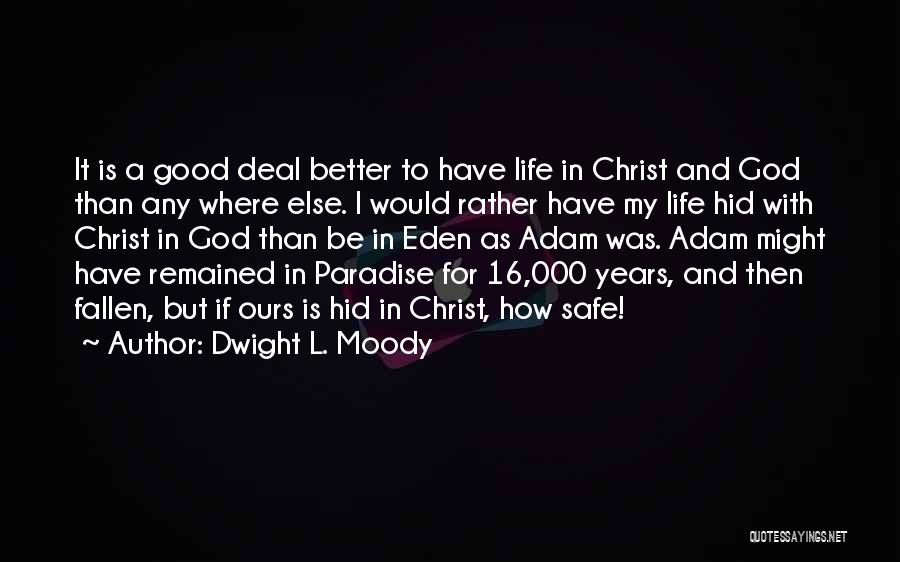 How Good My Life Is Quotes By Dwight L. Moody