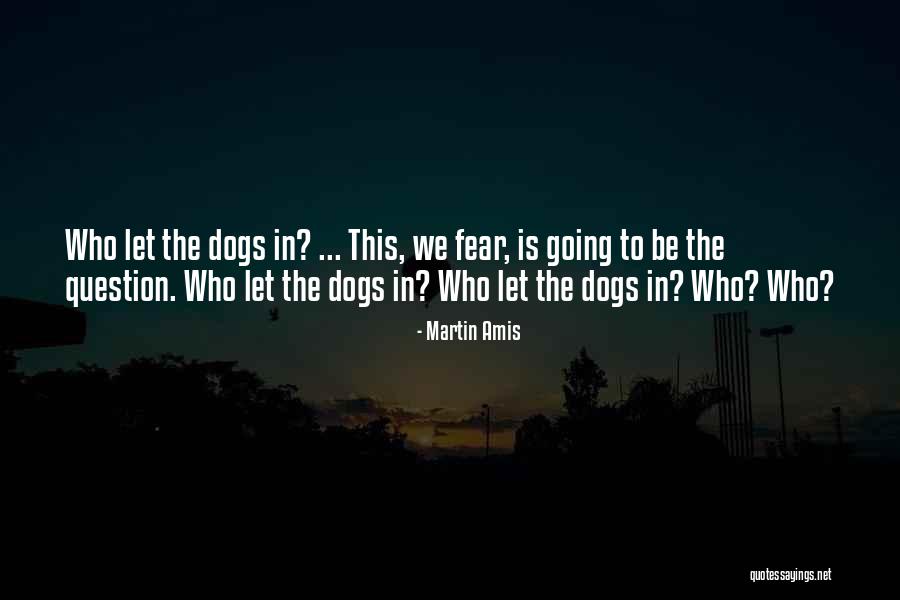 How Great Dogs Are Quotes By Martin Amis How Great Dogs Are Quotes By Martin Amis