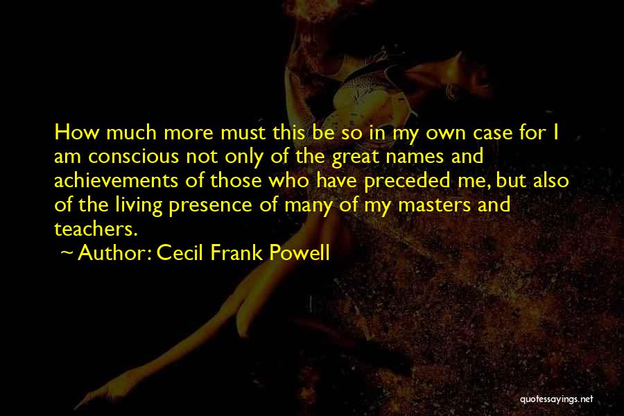 How Great I Am Quotes By Cecil Frank Powell