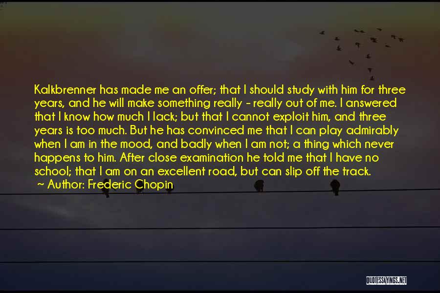 How Great I Am Quotes By Frederic Chopin