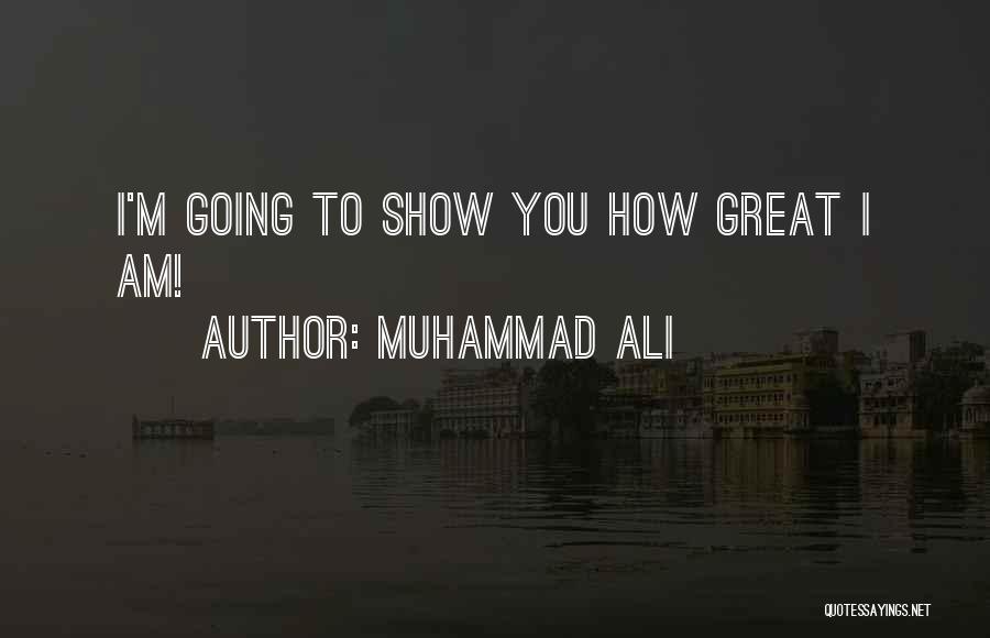 How Great I Am Quotes By Muhammad Ali