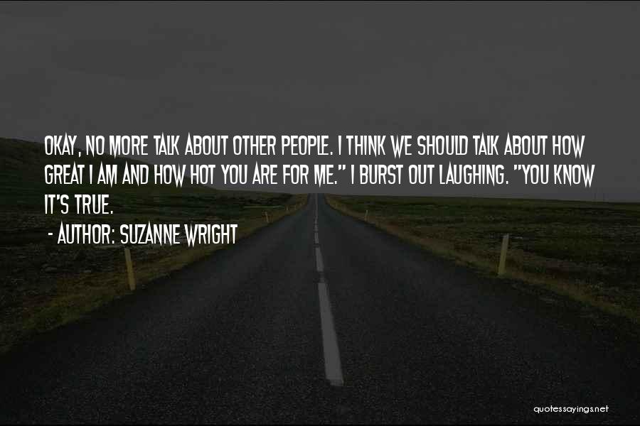 How Great I Am Quotes By Suzanne Wright