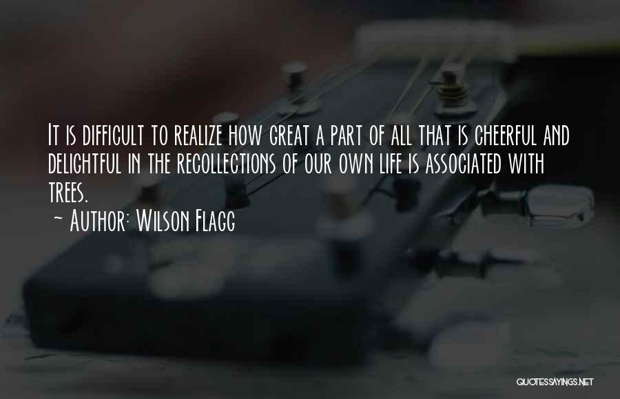 How Great Life Is Quotes By Wilson Flagg