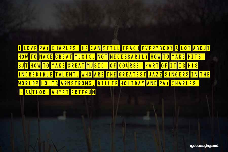 How Great Love Is Quotes By Ahmet Ertegun