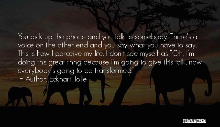How Great My Life Is Quotes By Eckhart Tolle