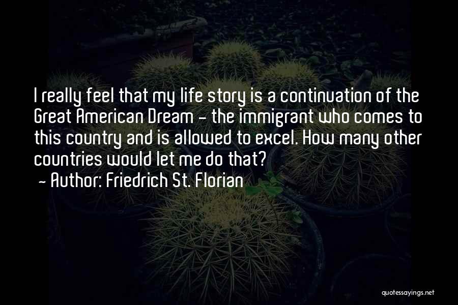 How Great My Life Is Quotes By Friedrich St. Florian