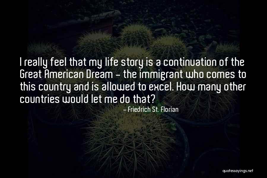 How Great My Life Is Quotes By Friedrich St. Florian