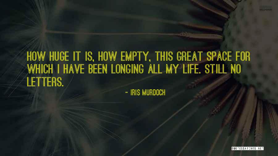 How Great My Life Is Quotes By Iris Murdoch