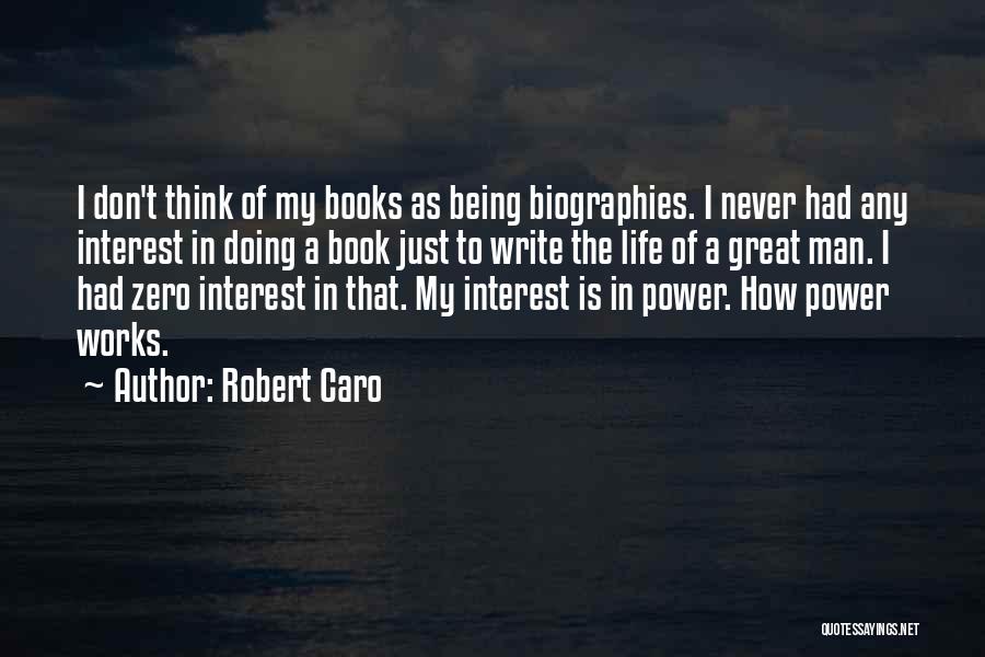 How Great My Life Is Quotes By Robert Caro