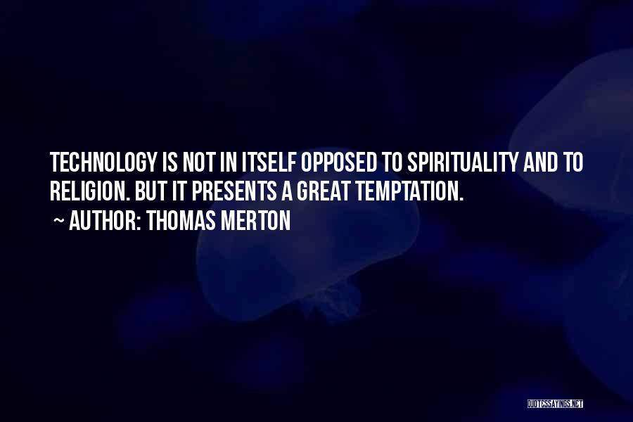 How Great Technology Is Quotes By Thomas Merton