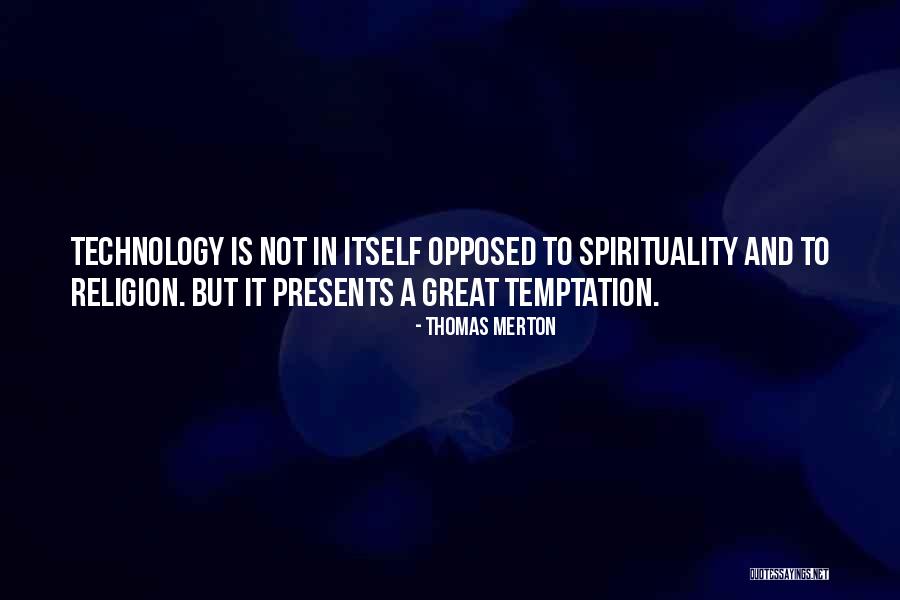 How Great Technology Is Quotes By Thomas Merton