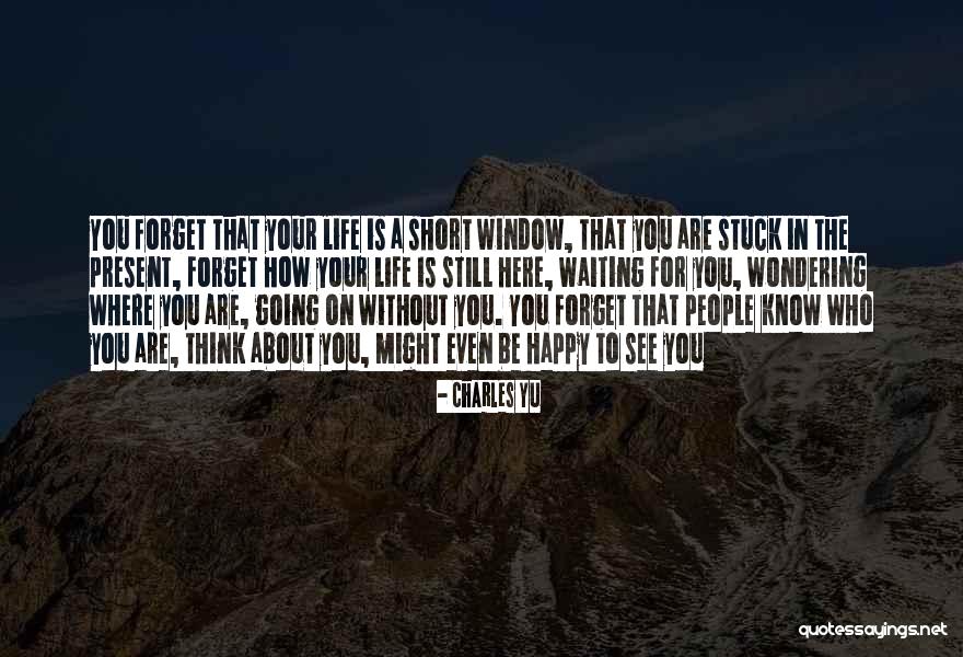 How Happy You Are Quotes By Charles Yu How Happy You Are Quotes By Charles Yu