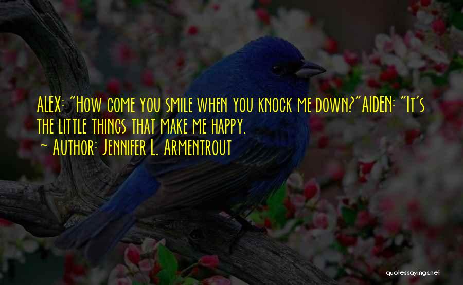 How Happy You Make Me Quotes By Jennifer L. Armentrout