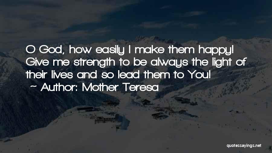 How Happy You Make Me Quotes By Mother Teresa