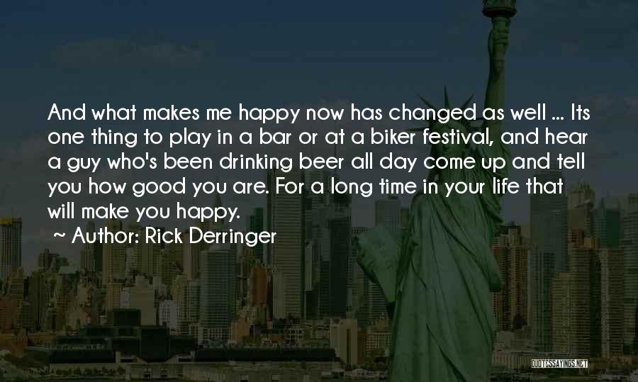 How Happy You Make Me Quotes By Rick Derringer