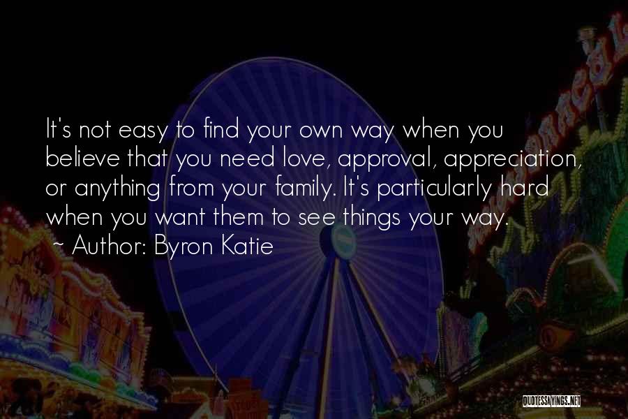 How Hard It Is To Find Love Quotes By Byron Katie