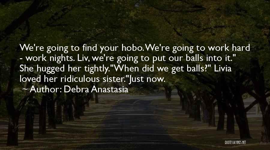 How Hard It Is To Find Love Quotes By Debra Anastasia