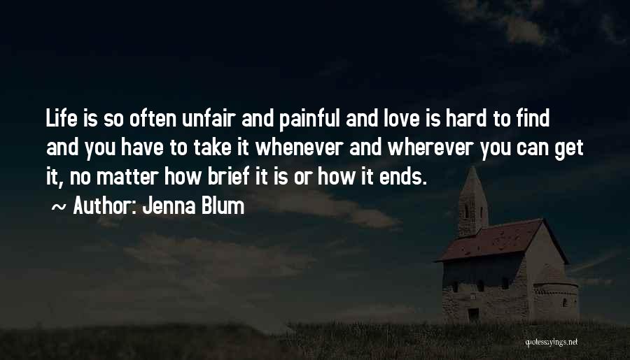 How Hard It Is To Find Love Quotes By Jenna Blum