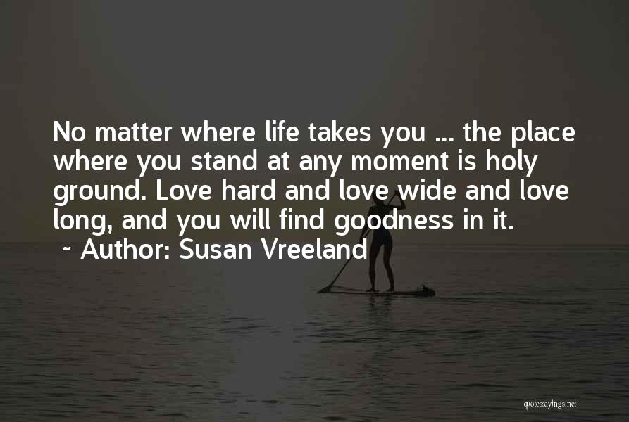 How Hard It Is To Find Love Quotes By Susan Vreeland