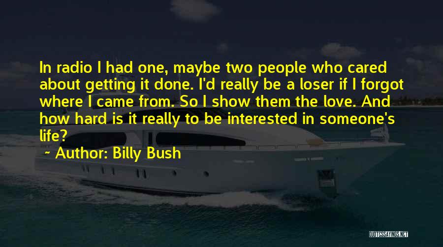 How Hard It Is To Love Someone Quotes By Billy Bush