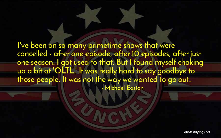 How Hard It Is To Say Goodbye Quotes By Michael Easton How Hard It Is To Say Goodbye Quotes By Michael Easton