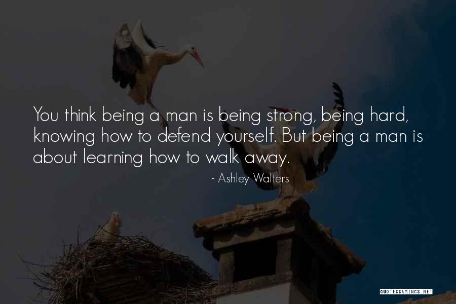 How Hard It Is To Walk Away Quotes By Ashley Walters How Hard It Is To Walk Away Quotes By Ashley Walters