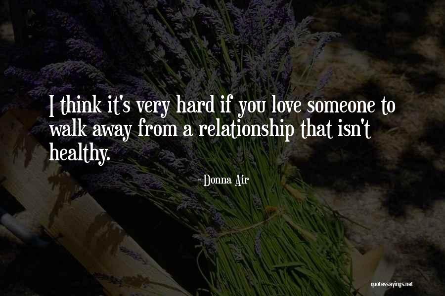 How Hard It Is To Walk Away Quotes By Donna Air How Hard It Is To Walk Away Quotes By Donna Air