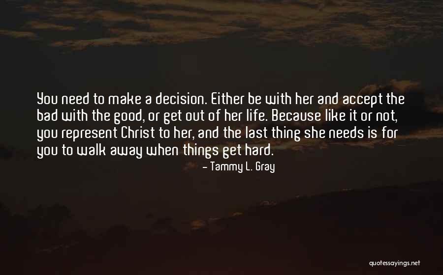 How Hard It Is To Walk Away Quotes By Tammy L. Gray How Hard It Is To Walk Away Quotes By Tammy L. Gray