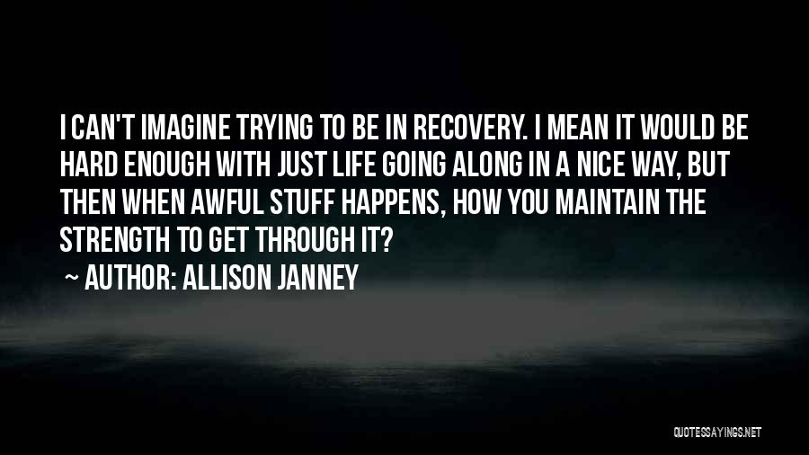 How Hard Life Can Be Quotes By Allison Janney