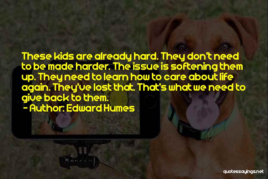 How Hard Life Is Quotes By Edward Humes