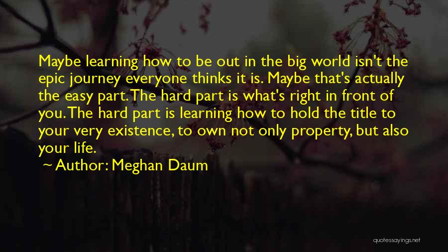 How Hard Life Is Quotes By Meghan Daum