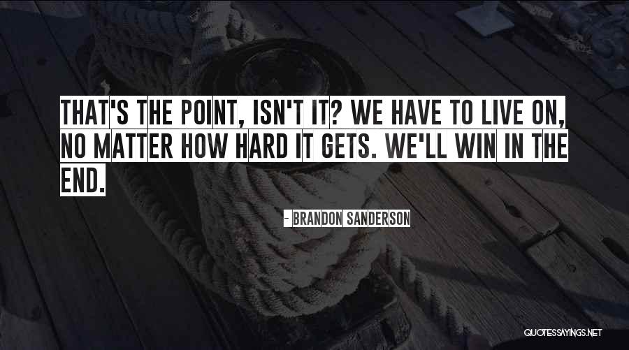 How Hard Life Quotes By Brandon Sanderson