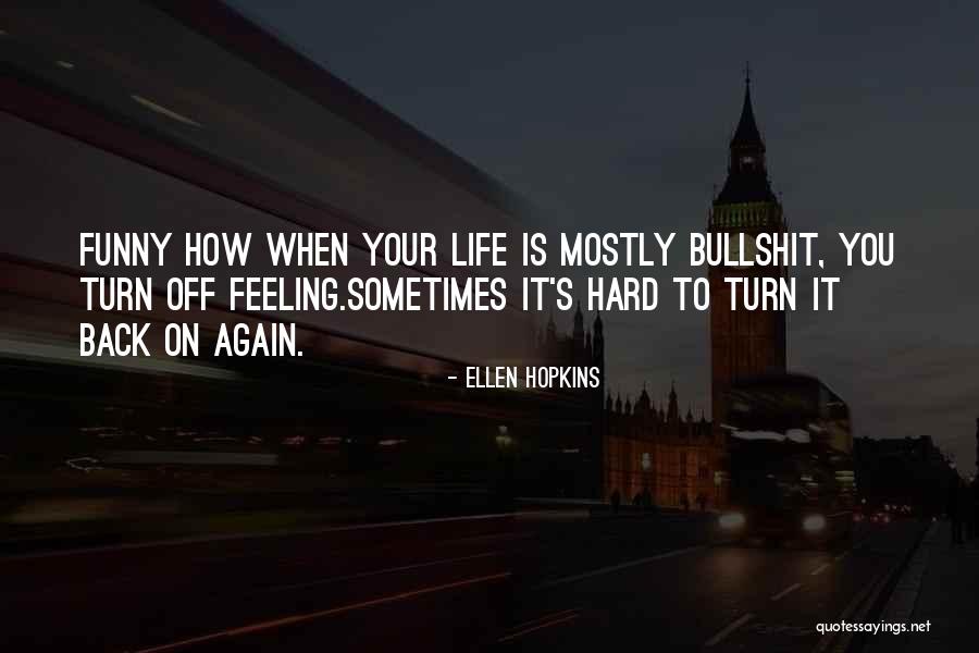 How Hard Life Quotes By Ellen Hopkins