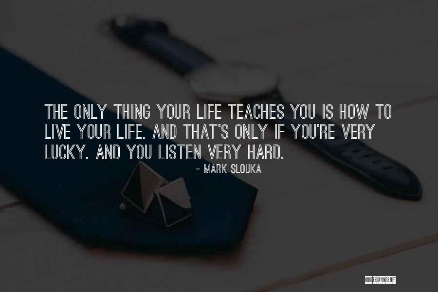 How Hard Life Quotes By Mark Slouka