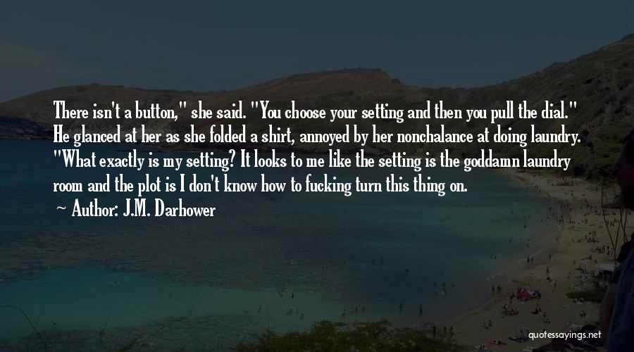 How He Looks At Me Quotes By J.M. Darhower