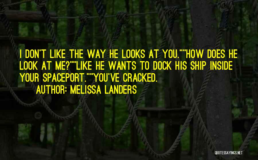 How He Looks At Me Quotes By Melissa Landers