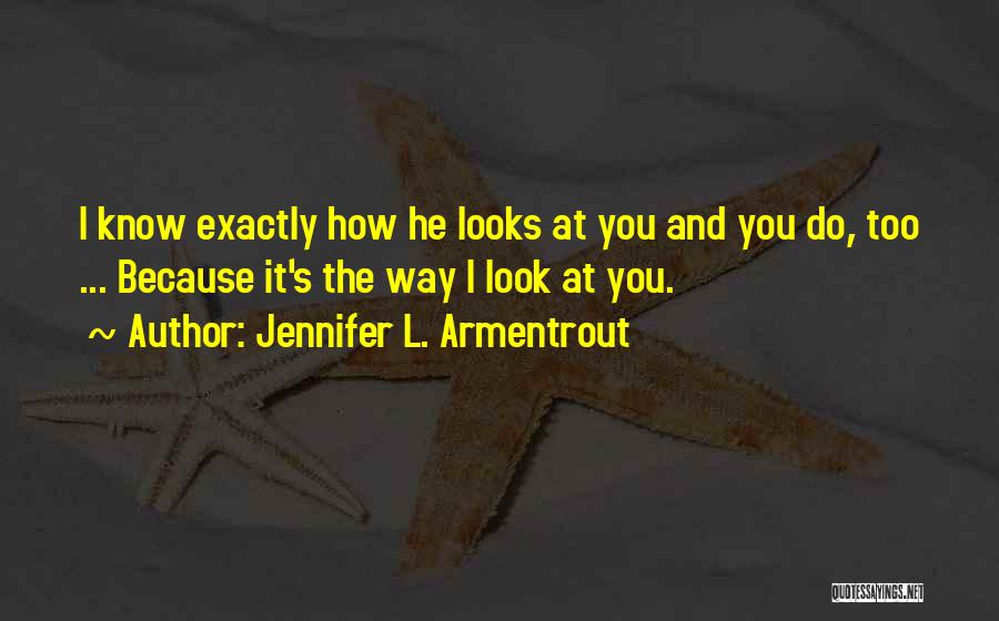 How He Looks At You Quotes By Jennifer L. Armentrout