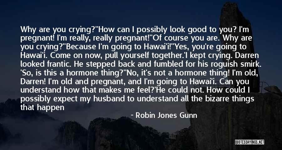 How He Makes You Feel Quotes By Robin Jones Gunn