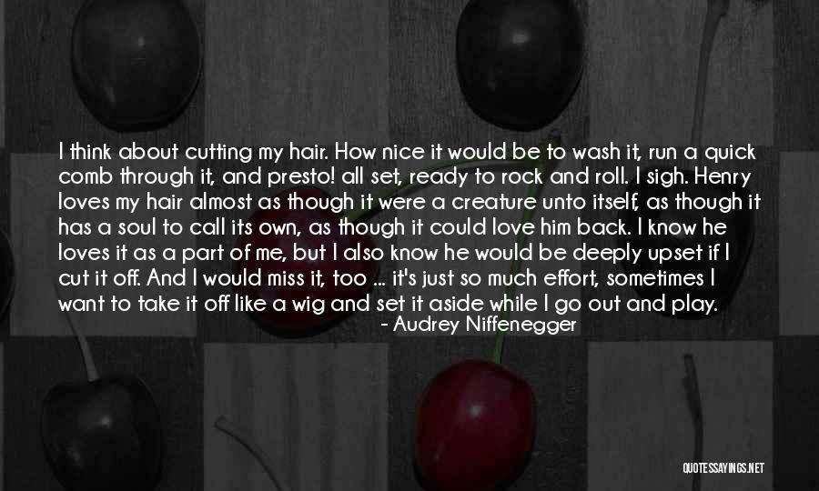 How He Will Miss Me Quotes By Audrey Niffenegger How He Will Miss Me Quotes By Audrey Niffenegger