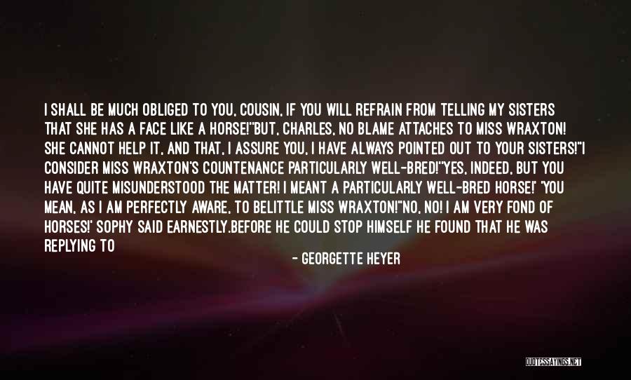How He Will Miss Me Quotes By Georgette Heyer How He Will Miss Me Quotes By Georgette Heyer