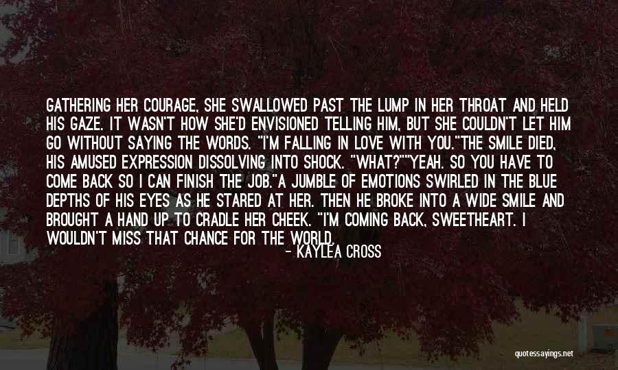 How He Will Miss Me Quotes By Kaylea Cross How He Will Miss Me Quotes By Kaylea Cross
