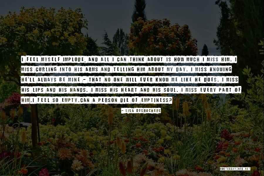 How He Will Miss Me Quotes By Lisa Desrochers How He Will Miss Me Quotes By Lisa Desrochers