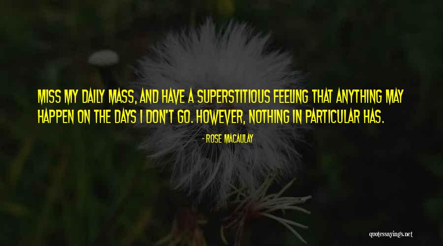 How He Will Miss Me Quotes By Rose Macaulay How He Will Miss Me Quotes By Rose Macaulay