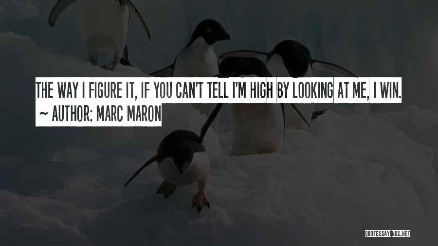 How High Funny Quotes By Marc Maron