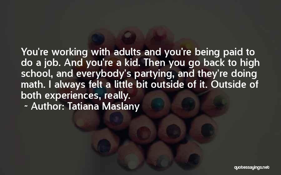 How High I Got Your Back Quotes By Tatiana Maslany